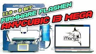 ANYCUBIC I3 Mega Firmware 1.1.9 Flashen [8 Bit]