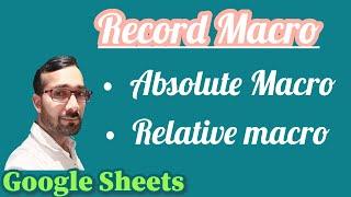 Macro:  Record a Macros in Google Sheet | Google sheet record Macros Absolute and Relative macro