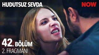 Hudutsuz Sevda 42. Bölüm 2. Fragmanı