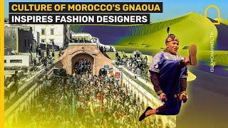 Culture of Morocco's Gnaoua inspires fashion designers