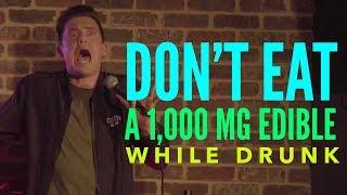 DON'T EAT A 1,000 MG EDIBLE WHILE DRUNK | Rage Against The Routine | Mike Feeney | Stand Up Comedy