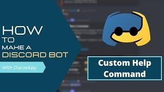 How To Make A Discord Bot | Custom Help Command | Discord.py