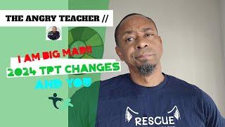 2024 TPT CHANGES (AND YOU) || I'M BIG MAD || TEACHERVLOG ||