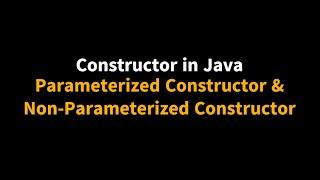 Java tutorial for beginners || Constructor in Java || Parameterized & Non-Parameterized Constructor