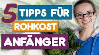 5 Tipps für Rohkost Anfänger (Umstieg auf Roh Vegan)