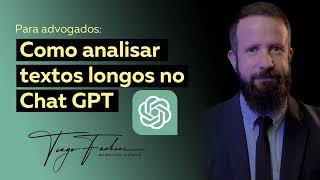 Analisando textos longos no Chat GPT - Guia para advogados #tiagofachini