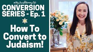 How to Convert to Judaism! - JEWISH CONVERSION SERIES EP. 1