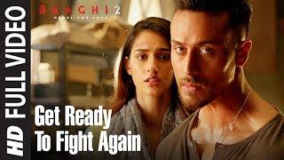 Get Ready To Fight Again Full Video | Baaghi 2 | Tiger Shroff | Disha Patani | Ahmed Khan