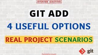 Git Add - 4 Useful Ways to Add Changes | How to Add Tracked Files Only? | Real Project Scenarios