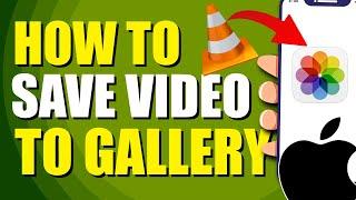 How To Save Video From VLC To Gallery iPhone (Step-by-Step Guide)