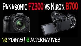 Panasonic FZ300 VS Nikon B700 | 16 Differences & 6 Alternatives