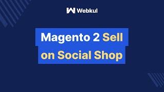 Magento 2 Sell On Social Shop Plugin - An Overview