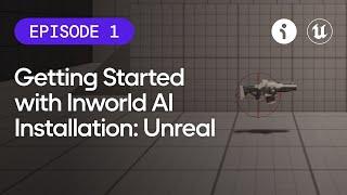 Getting Started with Inworld AI Installation: Unreal - Episode 1