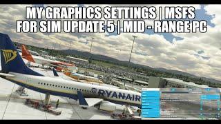 My Graphics Settings for MSFS 2020 | After Sim Update 5 (Mid-Range PC)