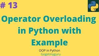 # 13 Operator Overloading in Python with Example