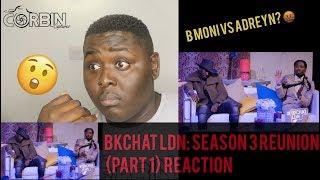 BKCHAT LDN: SEASON 3 REUNION (PART 1) REACTION | CORBIN CAPTURES