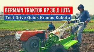 BERMAIN-MAIN DENGAN TRAKTOR Rp 36,5 JUTA - Test Drive Quick Kronos Kubota