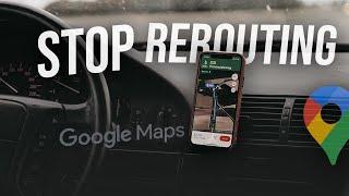 How to Stop Google Maps From Rerouting (tutorial)