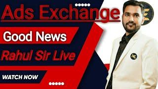 Ads Exchange New Update !! Good News !! Rahul Sir Live Meeting !! #adsexchange #adscoin