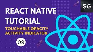 Touchable Opacity & Activity Indicator in React Native #9 || React Native Tutorial for Beginners