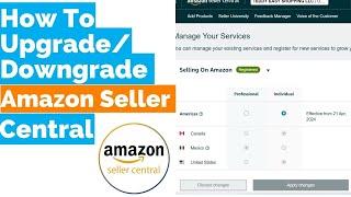 How to Upgrade and Downgrade Amazon Seller Central Account | Amazon Individual/ Professional.
