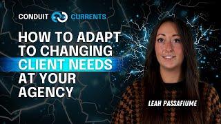 Adapting to Changing Client Needs: 7 Strategies for Agencies | Conduit Currents