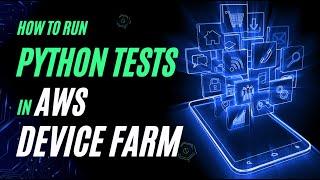 Run Python Tests in AWS Device Farm (Appium, Android)