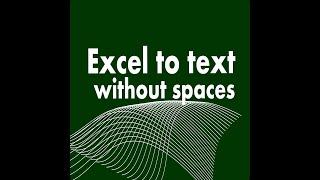 Excel to text without spaces or quotes or tabs