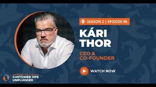 Swimming With Sharks: Customer Ops Unplugged - S2 Episode 4: Kári Thor