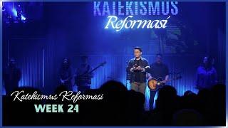 Katekismus Reformasi Week 24 - Budi Tandiono - 16 Juni 2024