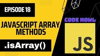 isArray Array Method in JavaScript | Episode 18