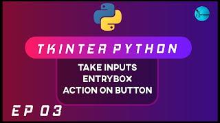 Take Input In TKinter [2020]  | Entry Box, Input Field | Python GUI Using Tkinter | Ep 03