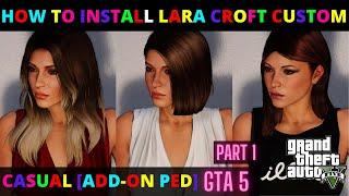 How To Install Lara Croft Custom Casual [Add-On Ped]|GTA 5|PART 1|