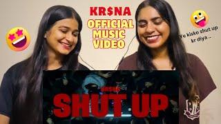 Shut up | KR$NA | For The Day One$ EP | The Girls Squad REACTION !!