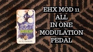 Electro Harmonix MOD 11 Modulation Pedal Demo - ALL IN ONE MODULATION PEDAL