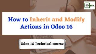 How to Inherit and Modify Action in Odoo 16 | Odoo 16 technical course