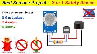 Best Science Project - 3 in 1 Safety Device || Gas Leakage, Alcohol & Smoke Detector without Arduino