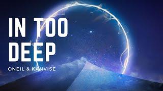 ONEIL & KANVISE - In Too Deep