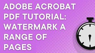 Adobe Acrobat Pro Tutorial: How to watermark a PDF over a range of pages (Windows/macOS) (2022)