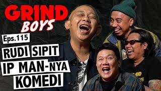 Grind Boys Eps.115 - Rudi Sipit, Ip Man-nya Komedi