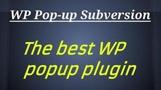 The best WP popup plugin-WP Popup Subversion