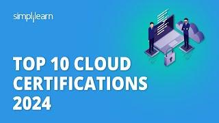  Top 5 Cloud Certifications 2024 | 5 Best Cloud Certifications For 2024 | Simplilearn