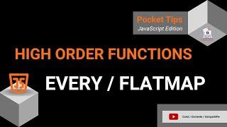 Pocket Tips - JavaScript Edition - High Order Functions - Every e FlatMap