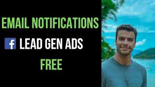 Send EMAILS for EVERY LEAD! How to get REAL TIME notifications for Facebook Lead Gen Ads (No fluff)