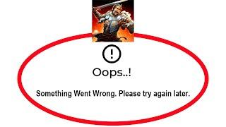 How To Fix Civilization War Apps Oops Something Went Wrong Please Try Again Later Error