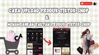 Cara Menambahkan Tautan Produk Tiktok Shop | Tutorial Setelah di Setujui Daftar Tiktok Shop