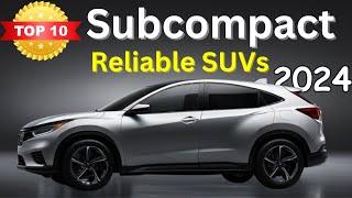 Top 10 Most Reliable Subcompact SUVs 2024