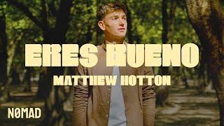 Eres Bueno I Matthew Hotton (Video Oficial)