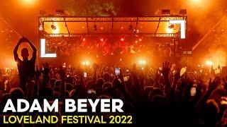 ADAM BEYER at LOVELAND FESTIVAL 2022  AMAZING 2-HR CLOSING SET