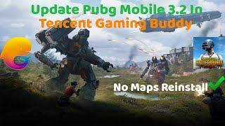 How To Update Pubg Mobile 3.2 Version In Tencent Gaming Buddy | No Maps Reinstall | 100% Safe | 2024